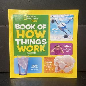 Book of How Things Work (Amy Shields) (National Geographic Kids) -educational paperback