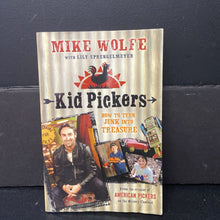 Load image into Gallery viewer, Kid Pickers: How to Turn Junk Into Treasure (Mike Wolfe &amp; Lily Sprengelmeyer) -activity paperback
