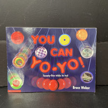 Load image into Gallery viewer, You Can Yo-Yo! Twenty-Five Tricks to Try! (Bruce Weber) -activity paperback
