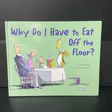 Load image into Gallery viewer, Why Do I Have to Eat Off the Floor? (Chris Hornsey) -hardcover
