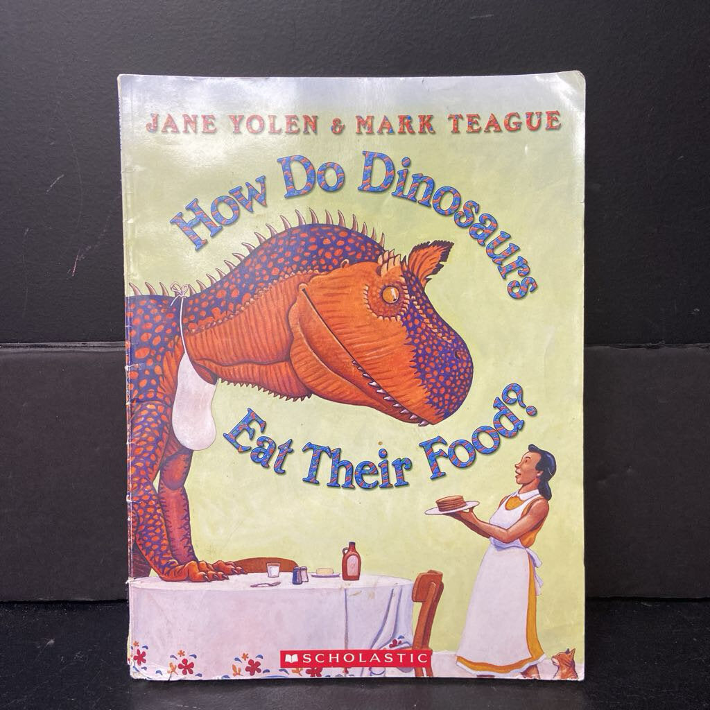 How Do Dinosaurs Eat Their Food? (Jane Yolen) -character paperback