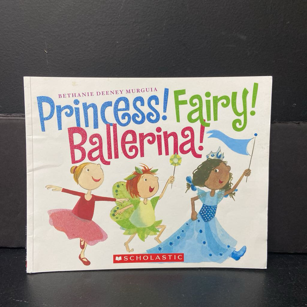 Princess! Fairy! Ballerina! (Bethanie Deeney Murguia) -paperback