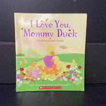 Load image into Gallery viewer, I Love You, Mommy Duck (Dawn Richards &amp; Heidi D&#39;hamers) (Family/Mother&#39;s Day) -paperback
