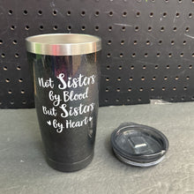 Load image into Gallery viewer, "not sisters by blood but sisters by heart" Tumbler Cup
