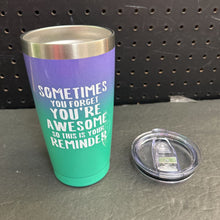 Load image into Gallery viewer, "sometimes you forget you're awesome so this is your reminder" Tumbler Cup
