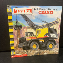 Load image into Gallery viewer, If I Could Drive a Crane! (Tonka) (Construction Vehicles) (Michael Teitelbaum) -educational character paperback
