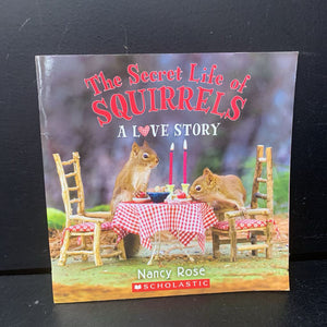 The Secret Life of Squirrels: A Love Story (Nancy Rose) -paperback