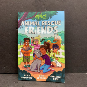 Animal Rescue Friends (Graphic Novel) (Meika Hashimoto, Gina Loveless, & Genevieve Kote) (Epic!) -comic series paperback