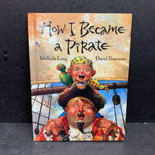 Load image into Gallery viewer, How I Became a Pirate (Melinda Long &amp; David Shannon) -hardcover
