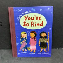Load image into Gallery viewer, Little Faithfuls You&#39;re So Kind (Carrie Marrs) (Tommy Nelson) -religion hardcover
