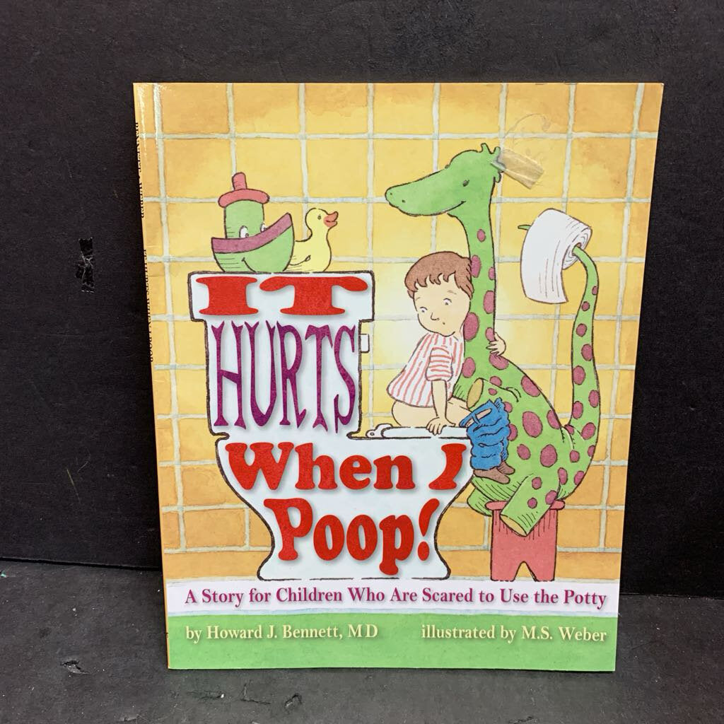 It Hurts When I Poop!: A Story for Children Who Are Scared to Use the Potty (Howard J. Bennett) (Potty) -parenting paperback