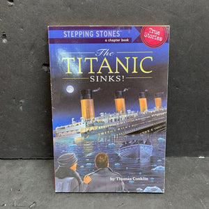 The Titanic Sinks! (Stepping Stones: True Stories) (Notable Event) (Thomas Conklin) -educational chapter paperback