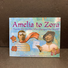 Load image into Gallery viewer, Amelia to Zora: Twenty-Six Women Who Changed the World (Cynthia Chin-Lee) (Notable Person) -educational paperback
