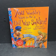 Load image into Gallery viewer, You Wouldn&#39;t Want to Be a Civil War Soldier!: A War You&#39;d Rather Not Fight (Revised Edition) (Thomas M. Ratliff) (Notable Event) -educational paperback
