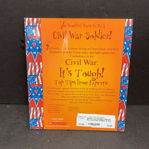 You Wouldn't Want to Be a Civil War Soldier!: A War You'd Rather Not Fight (Revised Edition) (Thomas M. Ratliff) (Notable Event) -educational paperback