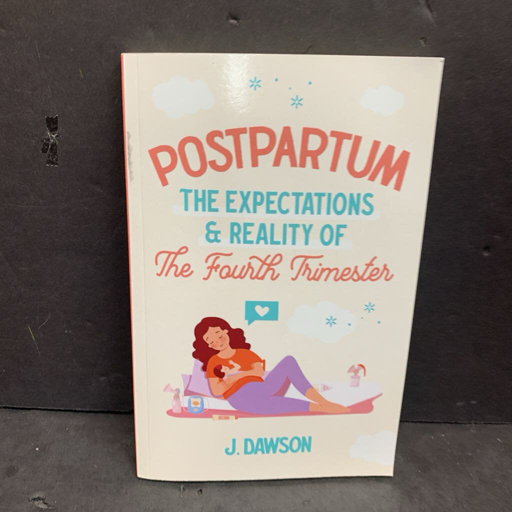 Postpartum: The Expectations and Reality of the Fourth Trimester (J. Dawson) -nursery parenting paperback