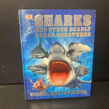 Load image into Gallery viewer, Sharks and Other Deadly Ocean Creatures Visual Encyclopedia (Sea Animals) (Derek Harvey) (DK) -educational hardcover
