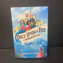 Load image into Gallery viewer, Once Upon a Tide: A Mermaid's Tale (Stephanie Kate Strohm) -chapter hardcover
