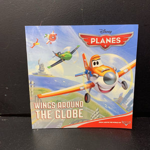 Wings Around The Globe (Disney Planes) (Bill Scollon) -character paperback