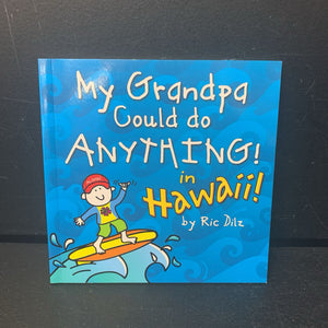 My Grandpa Could Do Anything in Hawaii! (Notable Place) (Ric Dilz) (Family) -paperback