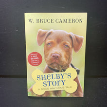 Load image into Gallery viewer, Shelby's Story (A Dog's Way Home) (W. Bruce Cameron) -series paperback
