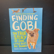 Load image into Gallery viewer, Finding Gobi: The True Story of One Little Dog&#39;s Big Journey (Dion Leonard) -chapter paperback
