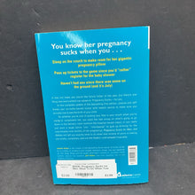 Load image into Gallery viewer, Pregnancy Sucks for Men: What To Do When Your Miracle Makes You Both Miserable: 2nd Edition (Joanne Kimes &amp; Jeff Kimes) -nursery paperback
