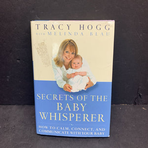 Secrets of the Baby Whisperer: How to Calm, Connect, and Communicate With Your Baby (Tracy Hogg & Melina Blau) -nursery parenting hardcover