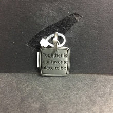 Load image into Gallery viewer, &quot;Together is our favorite place to be&quot; Charm
