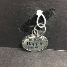 Load image into Gallery viewer, &quot;This is our Happily ever after&quot; Charm
