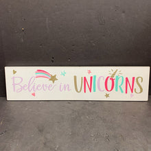 Load image into Gallery viewer, &quot;Believe in Unicorns&quot; Wooden Sign
