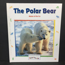 Load image into Gallery viewer, The Polar Bear: Master of the Ice (Reader&#39;s Digest Animal Close-Ups) (Mammals) (Valerie Tracqui) -educational hardcover

