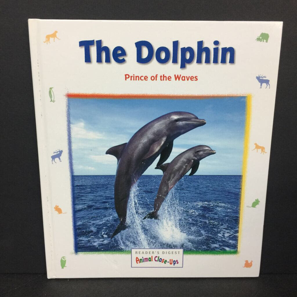 The Dolphin: Prince of the Waves (Reader's Digest Animal Close-Ups) (Sea Animals) (Renee le Bloas & Jerome Julienne) -educational hardcover