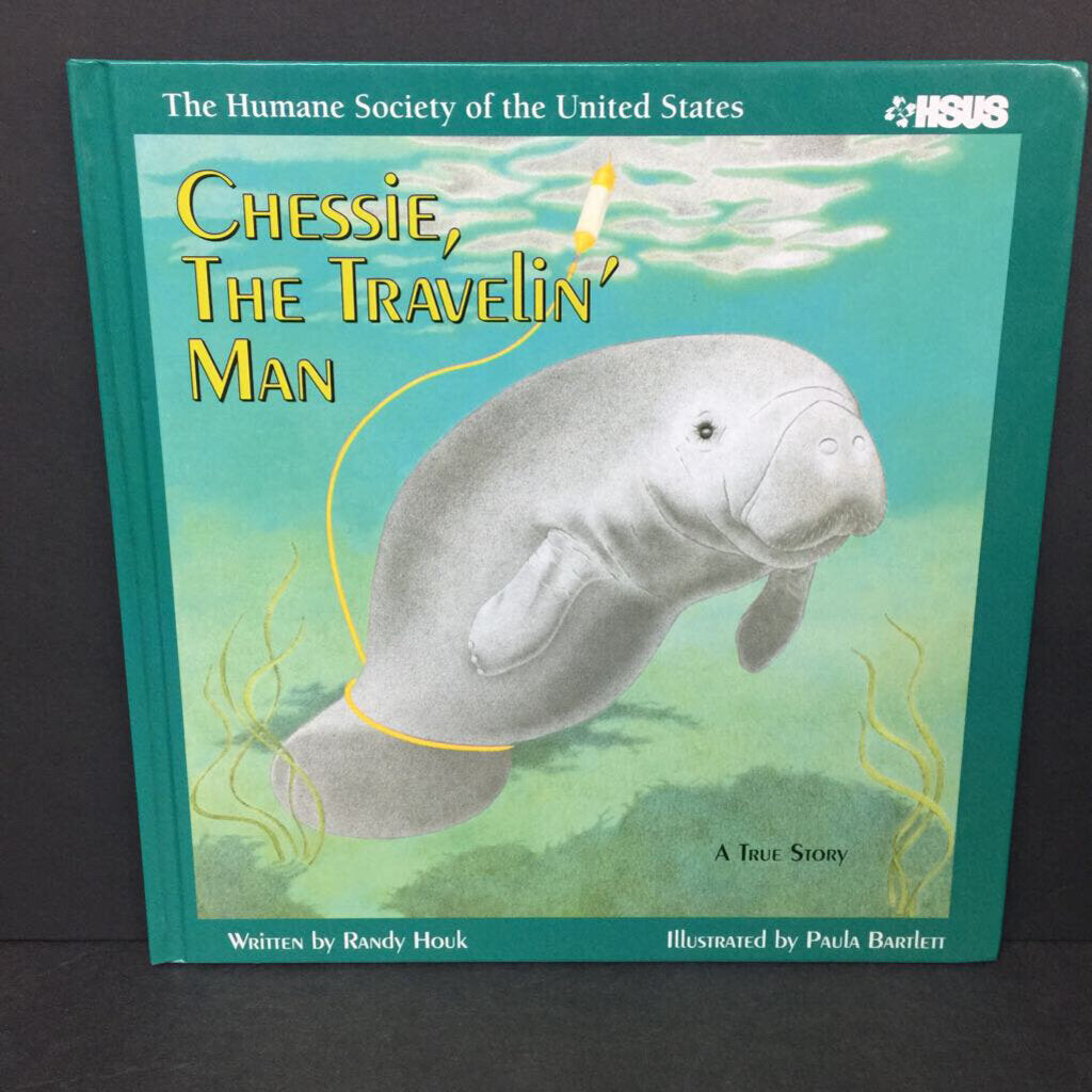 Chessie, The Travelin' Man: Based on a True Story (Randy Houk) (The Humane Society of the United Stated - HSUS) (Sea Animals) -educational hardcover