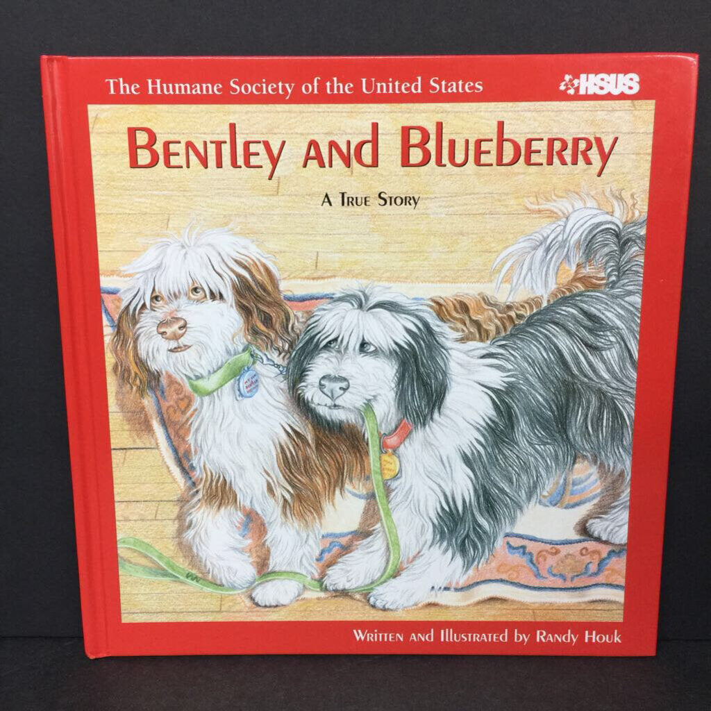 Bentley and Blueberry: Based on a True Story (Randy Houk) (The Humane Society of the United Stated - HSUS) (Mammals) -educational hardcover