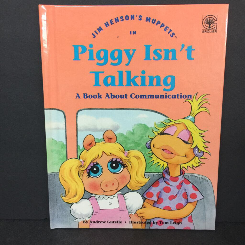 Piggy Isn't Talking: A Book About Communication (Andrew Gutelle) (Jim Henson's Muppets: Values to Grow On) -character hardcover