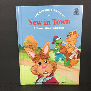 New in Town: A Book About Shyness (Ellen Weiss) (Jim Henson's Muppets: Values to Grow On) -character hardcover