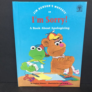 I'm Sorry!: A Book About Apologizing (Daphne Skinner) (Jim Henson's Muppets: Values to Grow On) -character hardcover