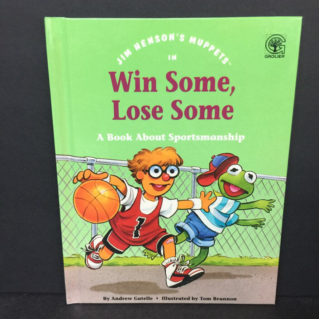 Win Some, Lose Some: A Book About Sportsmanship (Andrew Gutelle) (Jim Henson's Muppets: Values to Grow On) -character hardcover