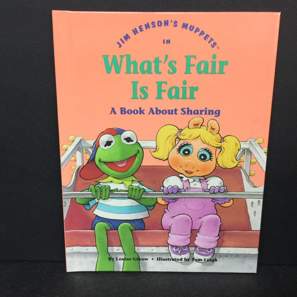 What's Fair is Fair: A Book About Sharing (Louise Gikow) (Jim Henson's Muppets: Values to Grow On) -character hardcover