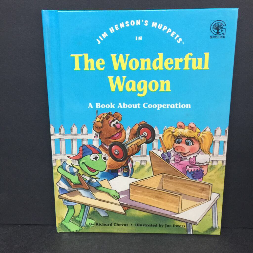 The Wonderful Wagon: A Book About Cooperation (Richard Chevat) (Jim Henson's Muppets: Values to Grow On) -character hardcover