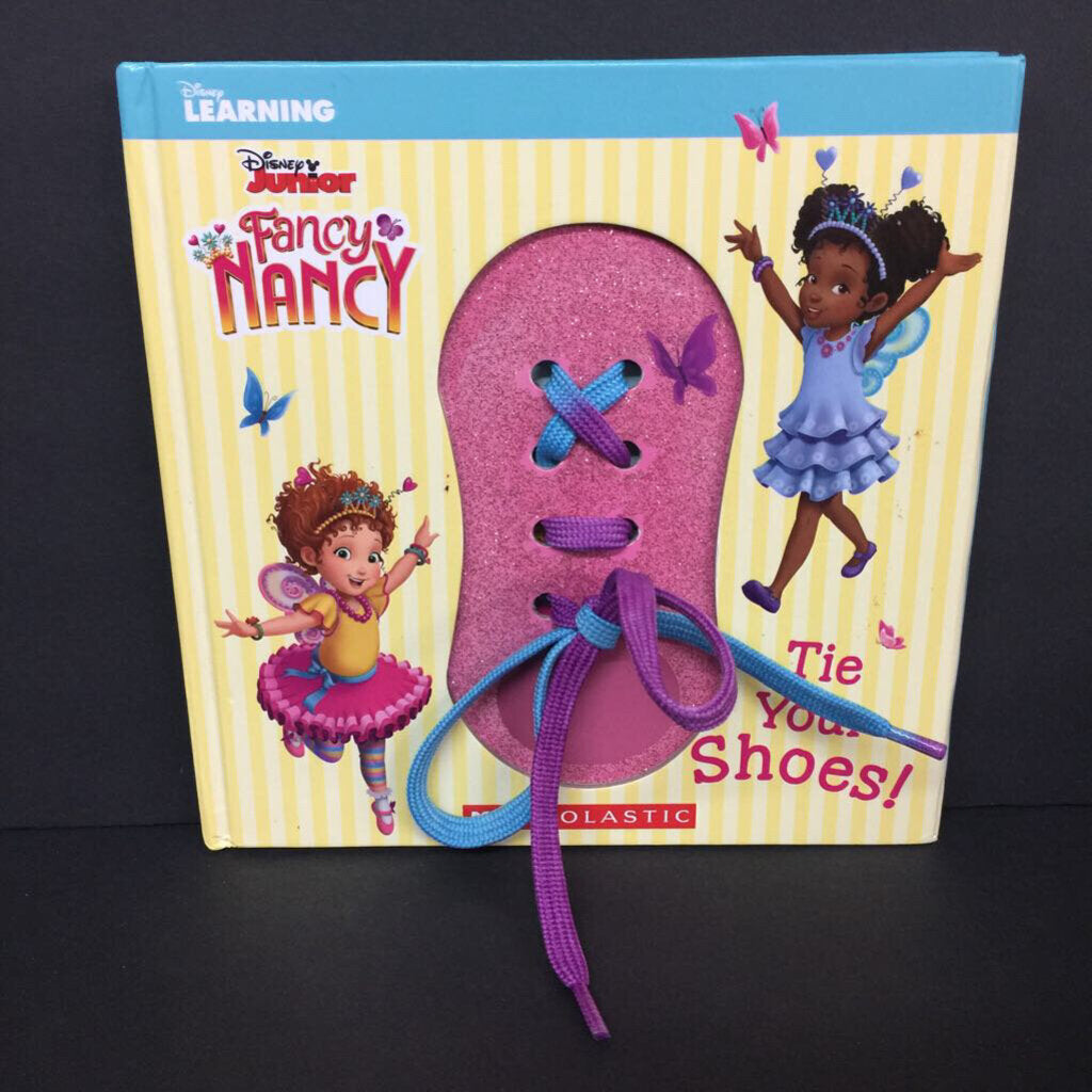 Tie Your Shoes (Disney Junior Fancy Nancy) -character hardcover