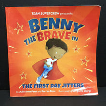 Load image into Gallery viewer, Benny the Brave in the First Day Jitters (Team Supercrew) (Julie Anne Penn &amp; Darren Penn) (Elementary School) -paperback
