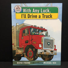 Load image into Gallery viewer, With Any Luck, I'll Drive a Truck (David Friend) -paperback
