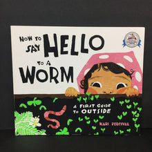 Load image into Gallery viewer, How to Say Hello to a Worm: A First Guide to Outside (Kari Percival) -paperback
