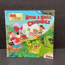 Load image into Gallery viewer, After a While, Crocodile (Jake and the Neverland Pirates) (Disney Junior) (Melinda LaRose) -character paperback
