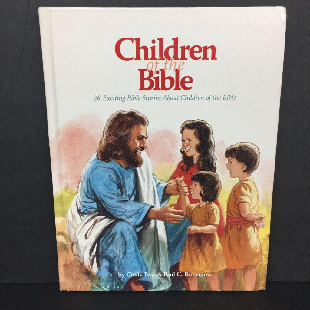 Children of the Bible: 26 Exciting Bible Stories About Children of the Bible (Cindy Baw & Paul C. Brownlow) -religion hardcover