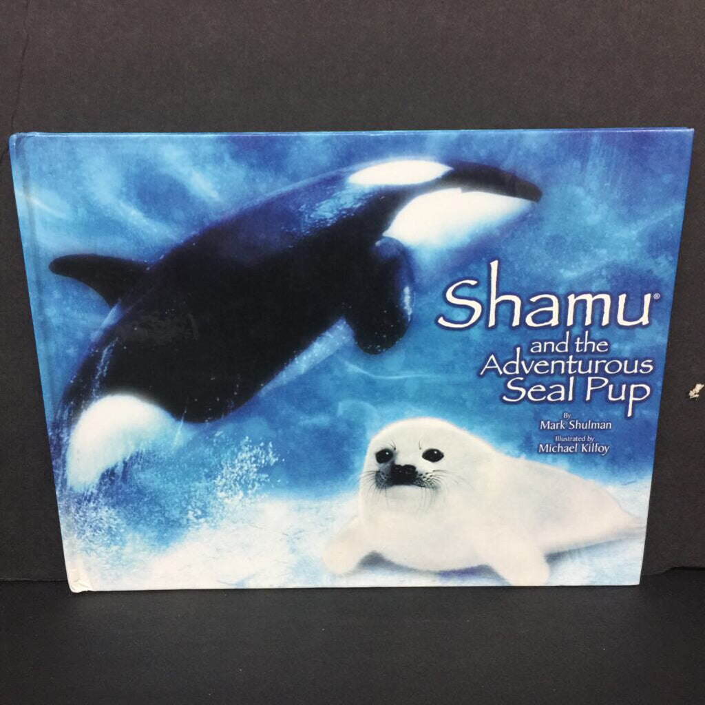 Shamu & The Adventurous Seal Pup (Mark Shulman) -hardcover
