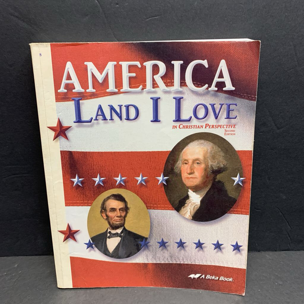 America Land I Love in Christian Perspective, 2nd Edition (A Beka Book) (Notable Event - American Colonial Period to 20th Century America) (Kurt A. Grussendorf, Michael R. Lowman & Brian S. Ashbaugh) (USA) -educational homeschooling textbook paperback
