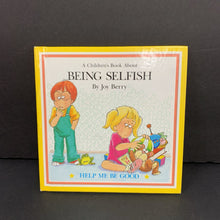 Load image into Gallery viewer, A Children&#39;s Book About Being Selfish (Help Me Be Good) (Joy Berry) -hardcover
